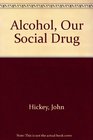 Alcohol Our Social Drug