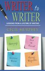 Writer to Writer Lessons from a Lifetime of Writing