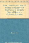 New Directions in Special Needs Innovation in Mainstream Schools