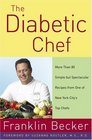 Diabetic Chef  More Than 80 Simple But Spectacular Recipes From One Of New York City's Top Chefs