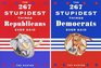 The 267 Stupidest Things Republicans Ever Said/ The 267 Stupidest Things Democrats Ever Said