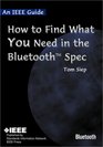 An IEEE Guide How to Find What You Need in the Bluetooth Spec