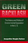 Green Backlash The History and Politics of Environmental Opposition in the US