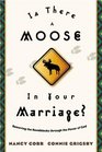 Is There a Moose in Your Marriage  Removing the Roadblocks through the Power of God