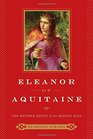 Eleanor of Aquitaine The Mother Queen of the Middle Ages