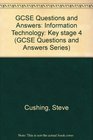 GCSE Questions and Answers Information Technology Key stage 4