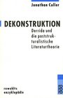 Dekonstruktion Derrida und die poststrukturalistische Literaturtheorie