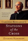 Cardinal Bernardin's Stations of the Cross How His Dying Reflects the Mysteries of Loss and Grief