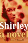 Shirley A Novel