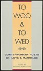 To Woo and to Wed: Contemporary Poets on Love and Marriage