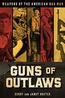Guns of Outlaws Weapons of the American Bad Man