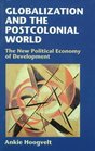 Globalization and the Postcolonial World  The New Political Economy of Development