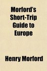 Morford's ShortTrip Guide to Europe