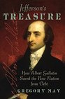 Jefferson's Treasure How Albert Gallatin Saved the New Nation from Debt