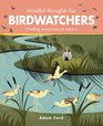Mindful Thoughts for Birdwatchers Finding awareness in nature