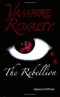 Vampire Royalty The Rebellion