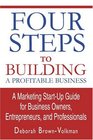 Four Steps To Building A Profitable Business A Marketing StartUp Guide for Business Owners Entrepreneurs and Professionals