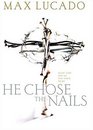 He Chose The Nails