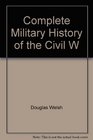 Complete Military History of the Civil W