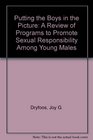 Putting the Boys in the Picture A Review of Programs to Promote Sexual Responsibility Among Young Males