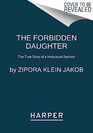 The Forbidden Daughter The True Story of a Holocaust Survivor