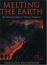 Melting the Earth The History of Ideas on Volcanic Eruptions