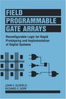 FieldProgrammable Gate Arrays  Reconfigurable Logic for Rapid Prototyping and Implementation of Digital Systems