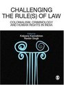 Challenging The Rules  of Law Colonialism Criminology and Human Rights in India