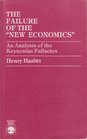 Failure of the New Economics: Analysis of the Keynesian Fallacies