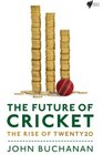 The Future of Cricket The Rise of Twenty20