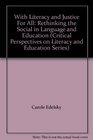 With Literacy and Justice For All Rethinking the Social in Language and Education