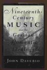 NineteenthCentury Music and the German Romantic Ideology