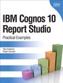 IBM Cognos 10 Report Studio Practical Examples