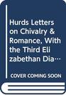 Hurds Letters on Chivalry  Romance With the Third Elizabethan Dialogue