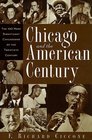 Chicago and the American Century The 100 Most Significant Chicagoans of the Twentieth Century