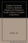 English Computer Corpora Selected Papers and Research Guide