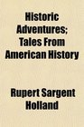Historic Adventures Tales From American History