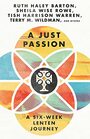 A Just Passion A SixWeek Lenten Journey