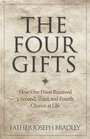 The Four Gifts How One Priest Received a Second Third and Fourth Chance at Life