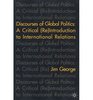 Discourses of Global Politics A Critical