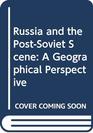 Russia and the postSoviet scene A geographical perspective