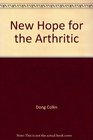NEW HOPE FOR ARTHRITIC