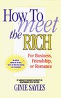 How to Meet the Rich For Business Friendship or Romance