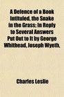 A Defence of a Book Intituled the Snake in the Grass In Reply to Several Answers Put Out to It by George Whithead Joseph Wyeth
