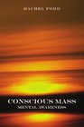 Conscious Mass MENTAL AWARENESS