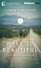 Walk to Beautiful The Power of Love and a Homeless Kid Who Found the Way