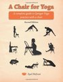 A Chair for Yoga: A complete guide to Iyegnar Yoga practice with a chair