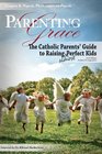 Parenting with Grace The Catholic Parents' Guide to Raising Almost Perfect Children