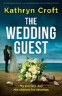 The Wedding Guest A completely twisty and unputdownable psychological thriller