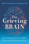 The Grieving Brain The Surprising Science of How We Learn from Love and Loss